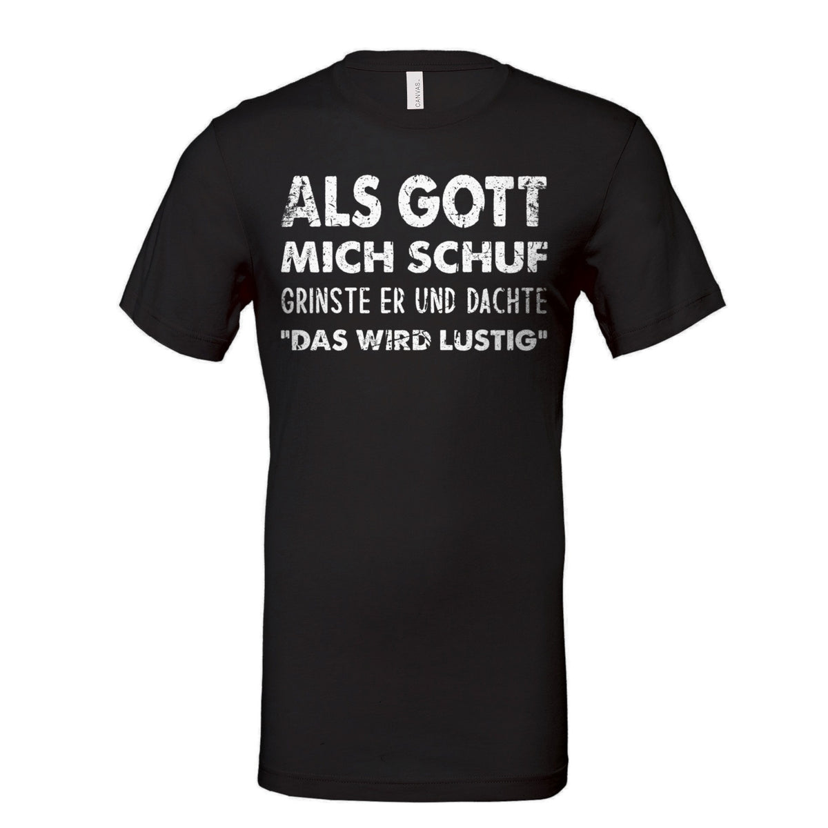 Als Gott mich schuf T-Shirt