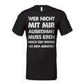 Wer nicht mit mir auskommt T-Shirt