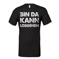 Bin da kann losgehen T-Shirt