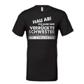 Hau ab! Ich hab eine verrückte Schwester T-Shirt
