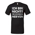 Ich bin nichts für schwache Nerven T-Shirt
