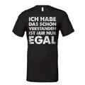 Ich habe das schon verstanden ist mir nur egal T-Shirt