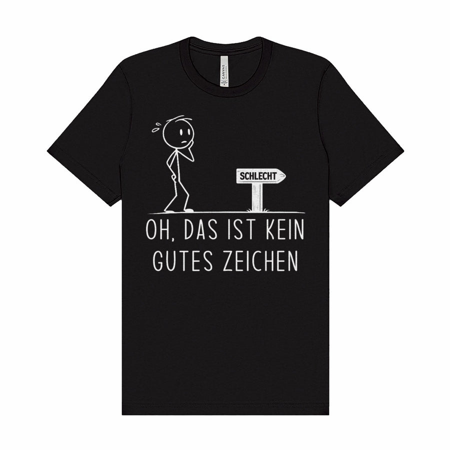 Oh, das ist kein gutes Zeichen T-Shirt