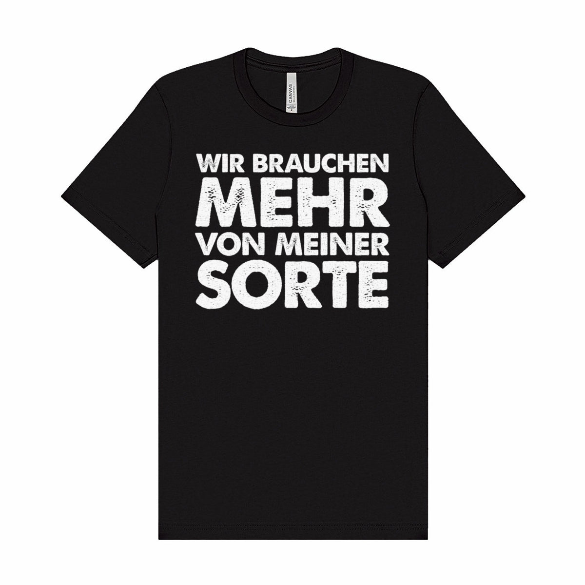 Schwarzes wortrebell T-Shirt mit Spruch „Wir brauchen mehr von meiner Sorte“ in weißer Blockschrift