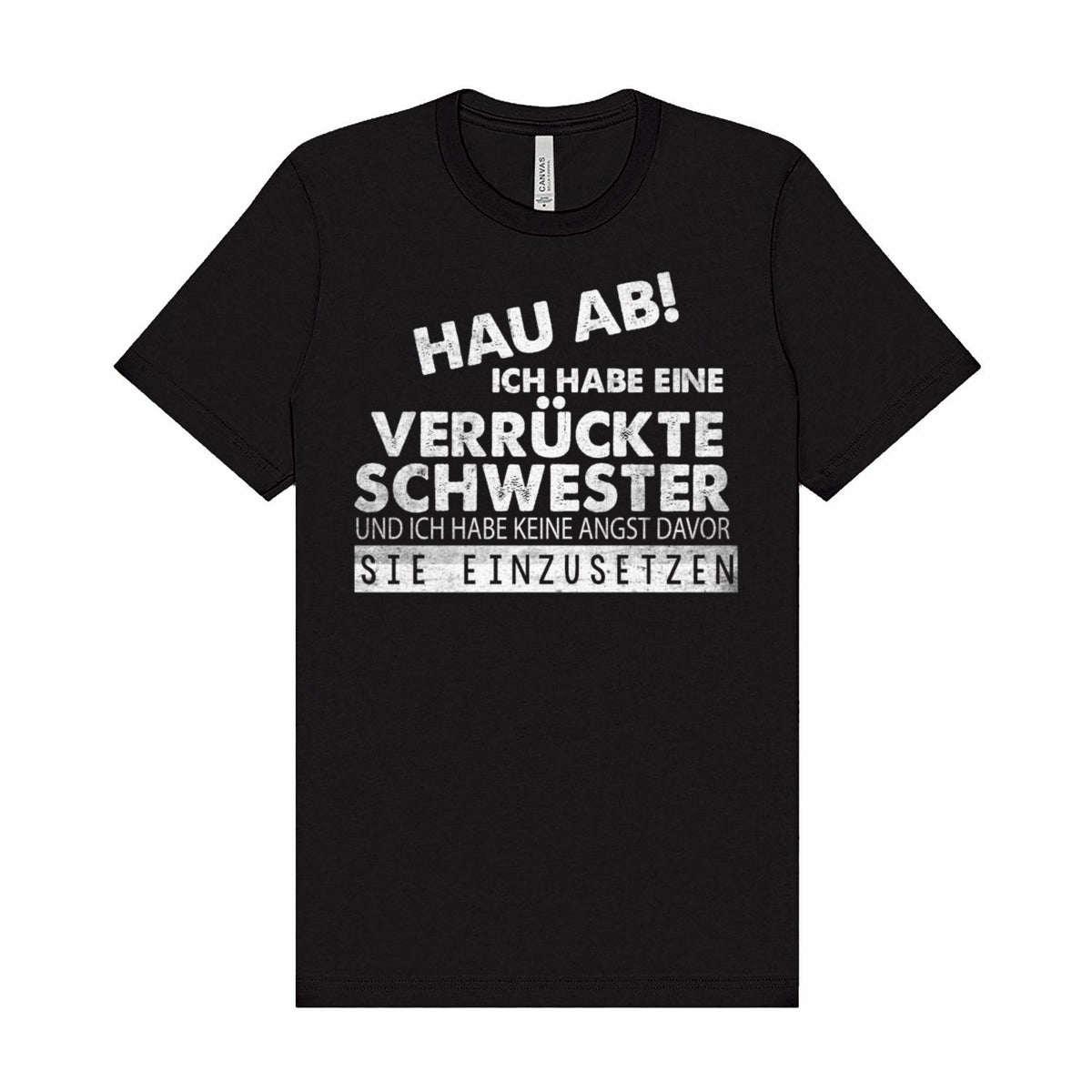 Schwarzes wortrebell T-Shirt mit Spruch „Hau ab! Ich hab eine verrückte Schwester“ in weißer Schrift