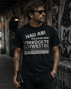 Hau ab! Ich hab eine verrückte Schwester T-Shirt