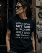 Wer nicht mit mir auskommt T-Shirt