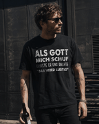 Als Gott mich schuf T-Shirt